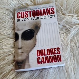 Dolores Cannon Custodians beyond abduction book